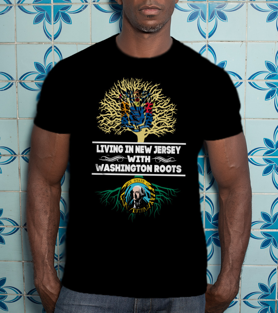 Living In New Jersey Embracing Washington State Tree Roots With Flags And Symbols T-Shirt