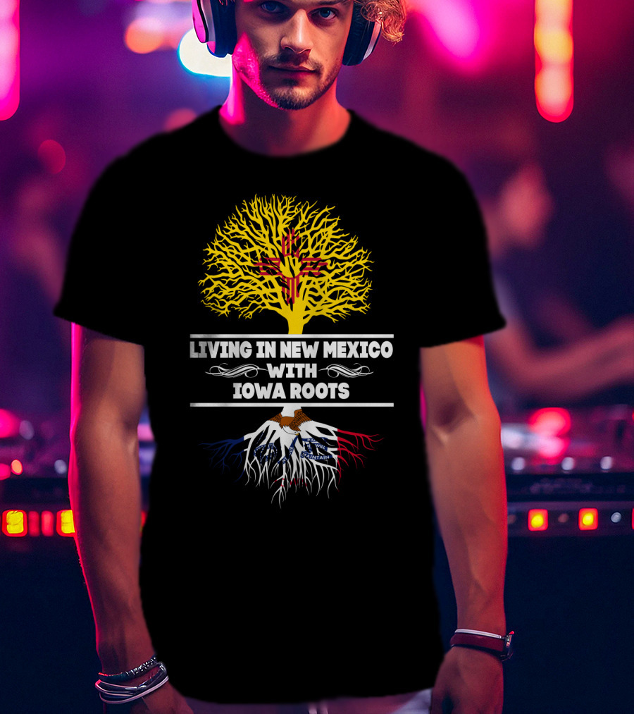 New Mexico Living With Iowa Roots Featuring Zia Symbol And Iowa State Flag Elements T-Shirt