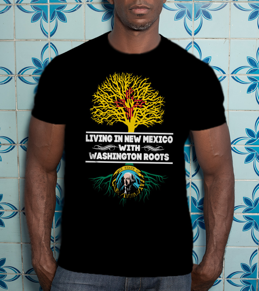 Living In New Mexico With Washington Roots Featuring Zia Sun Symbol And Washington State Seal T-Shirt