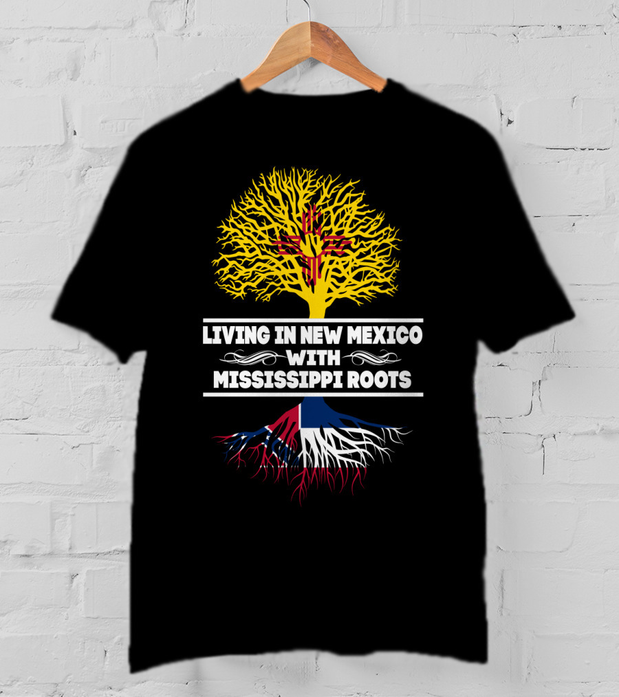 Living In New Mexico With Mississippi Roots Yellow Zia Tree Red Blue Roots T-Shirt