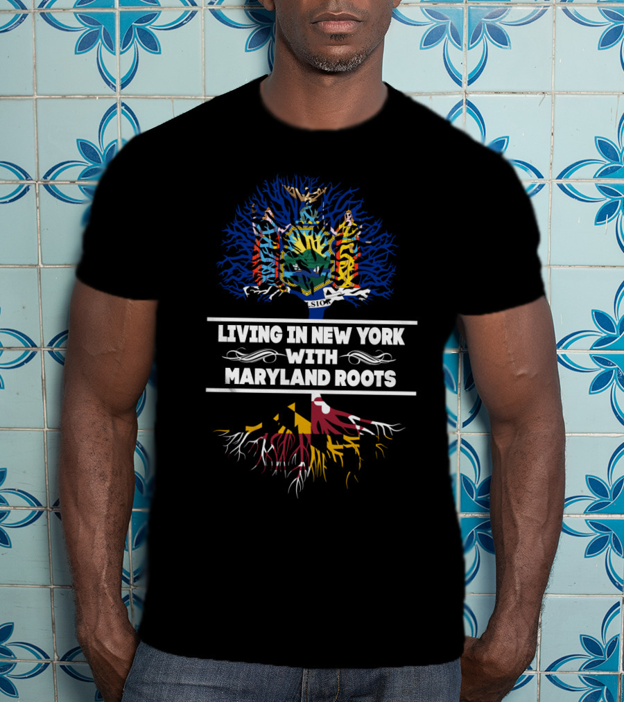 New York Living With Maryland Roots State Flag Tree T-Shirt
