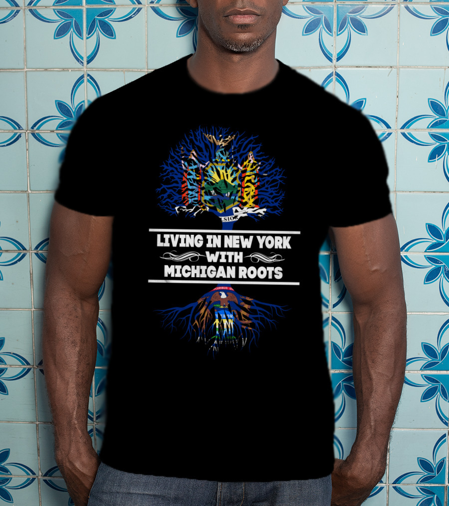 Roots Of Michigan In New York With State Seals And Blue Tree T-Shirt