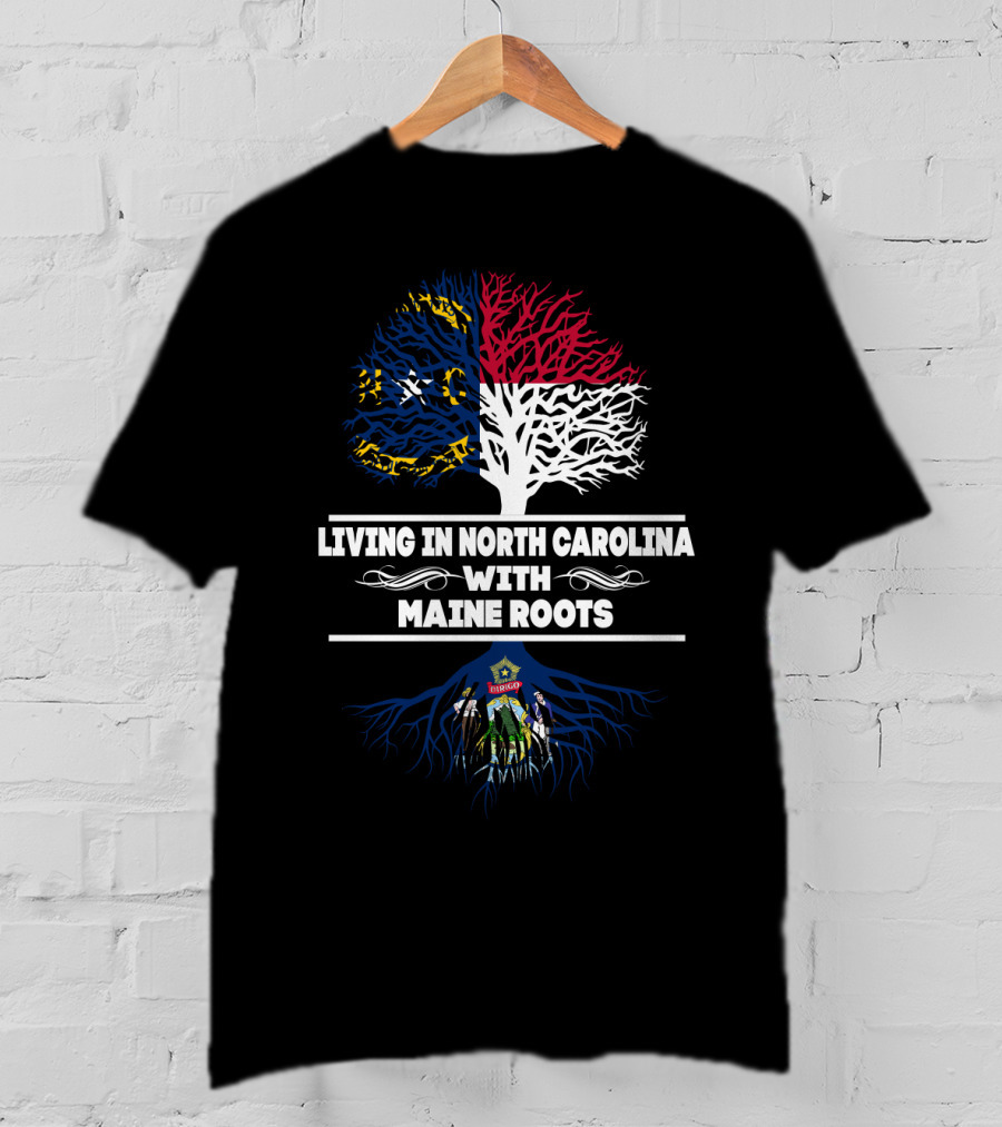 North Carolina Living With Deep Maine Flag Roots Heritage T-Shirt