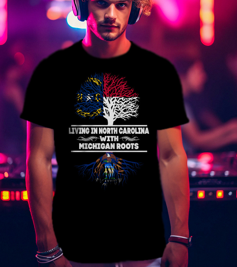 North Carolina Life With Michigan Roots Featuring State Flag And Coat Of Arms Tree T-Shirt