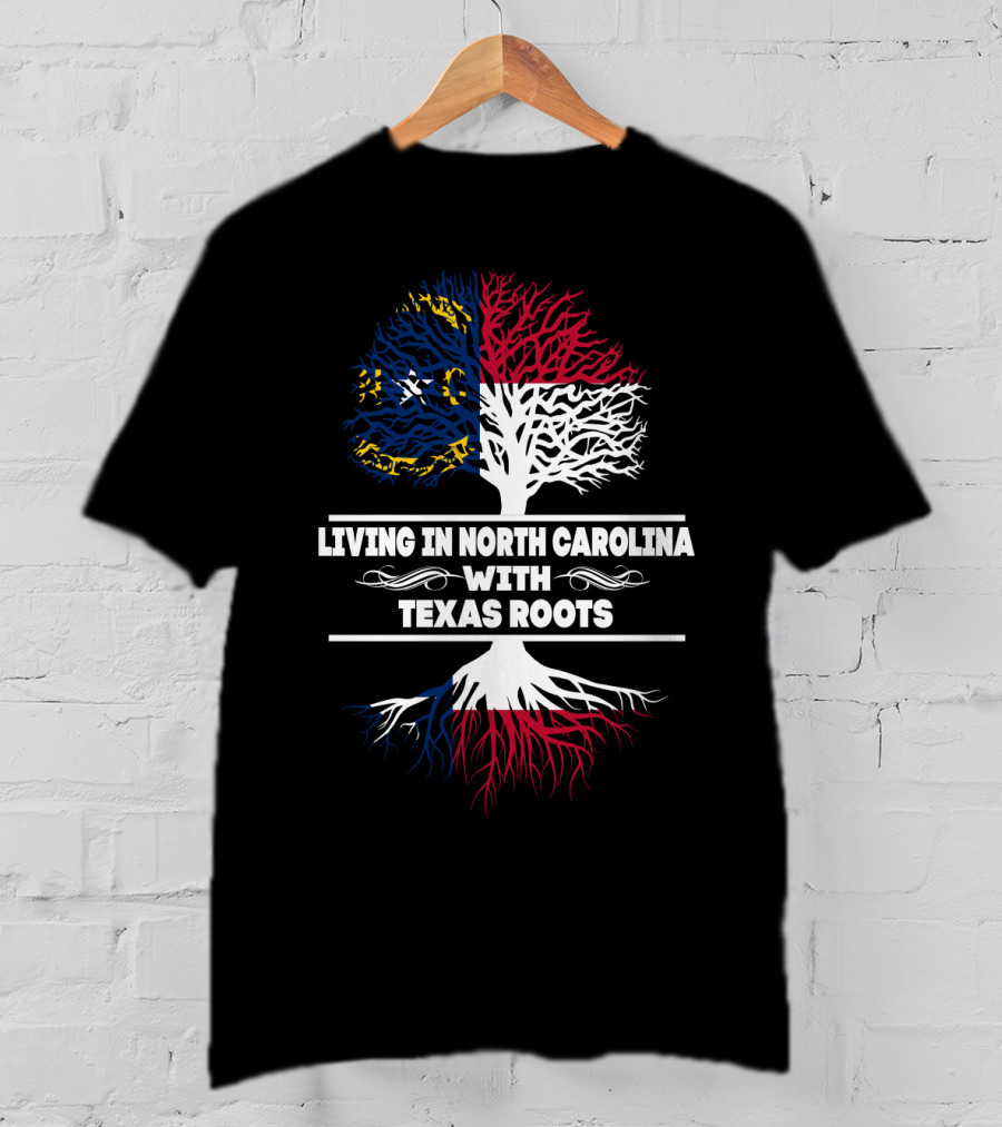North Carolina Living With Deep Texas Roots Tree T-Shirt