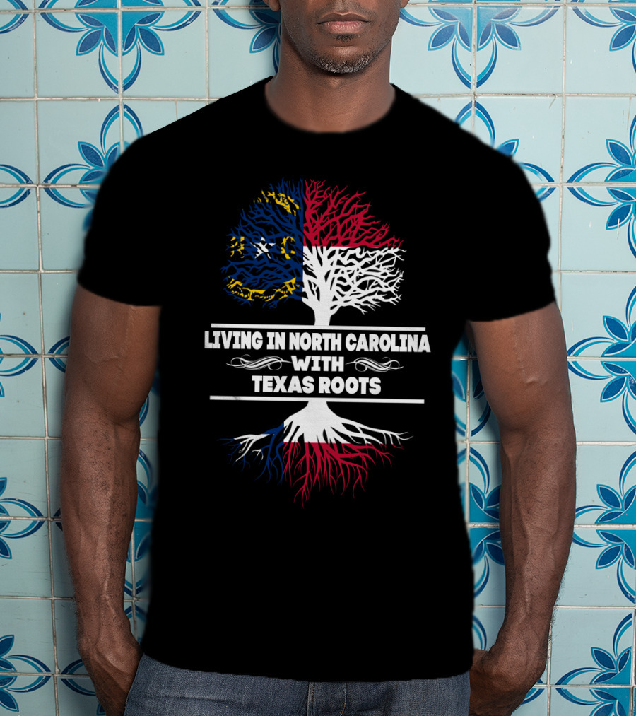 North Carolina Living With Deep Texas Roots Tree T-Shirt
