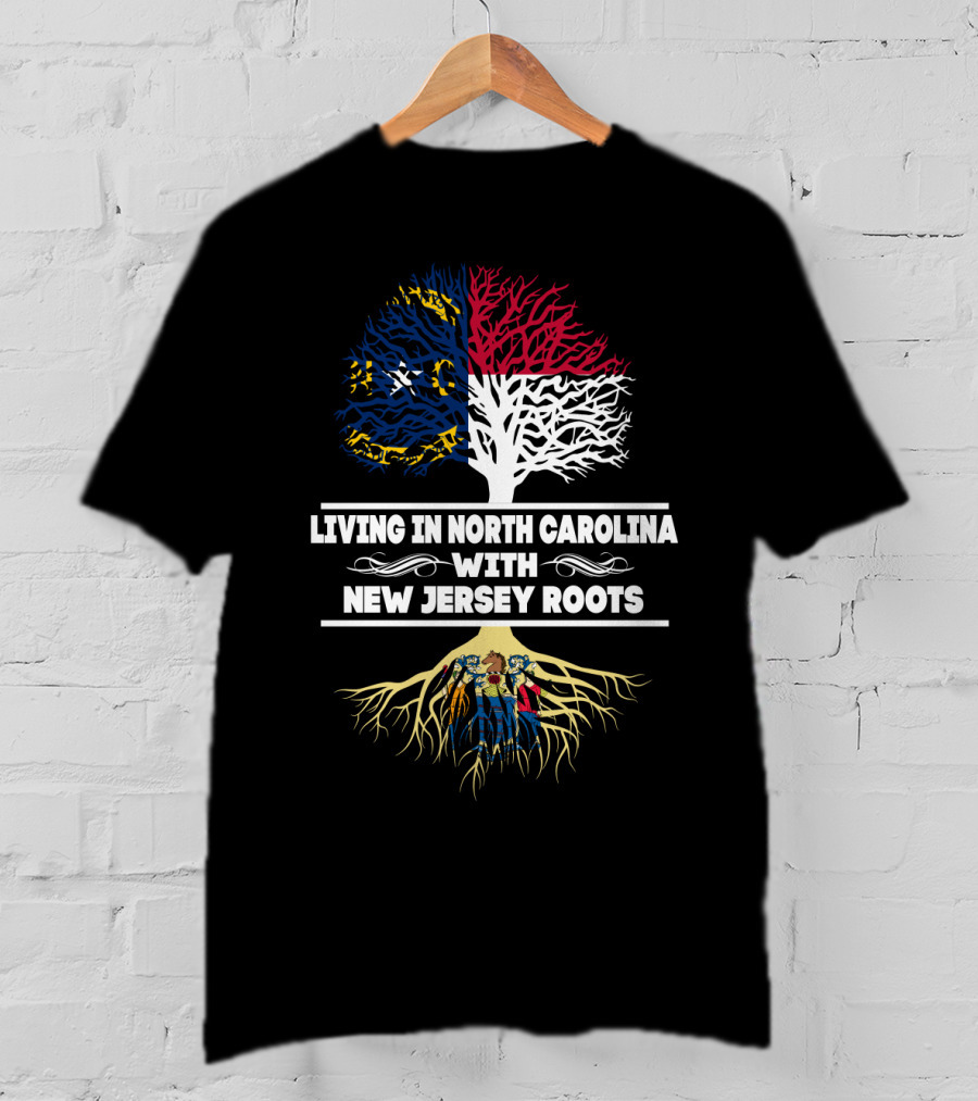 Living In North Carolina With New Jersey Roots Tree Design Featuring State Flag And Roots T-Shirt