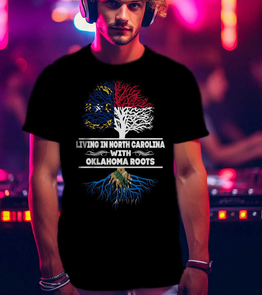 Living In North Carolina With Oklahoma Roots Tree Design Featuring State Flags T-Shirt