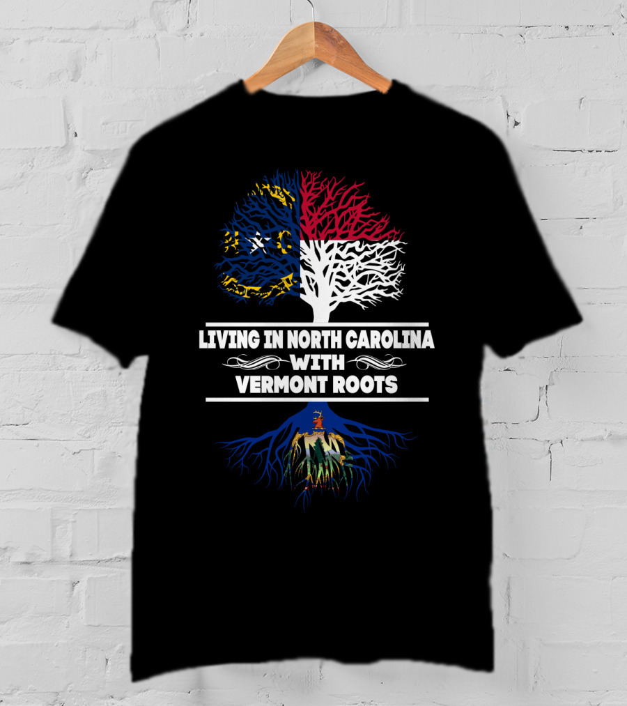Living In North Carolina With Deep Vermont Roots North Carolina Flag And Vermont Roots Tree T-Shirt