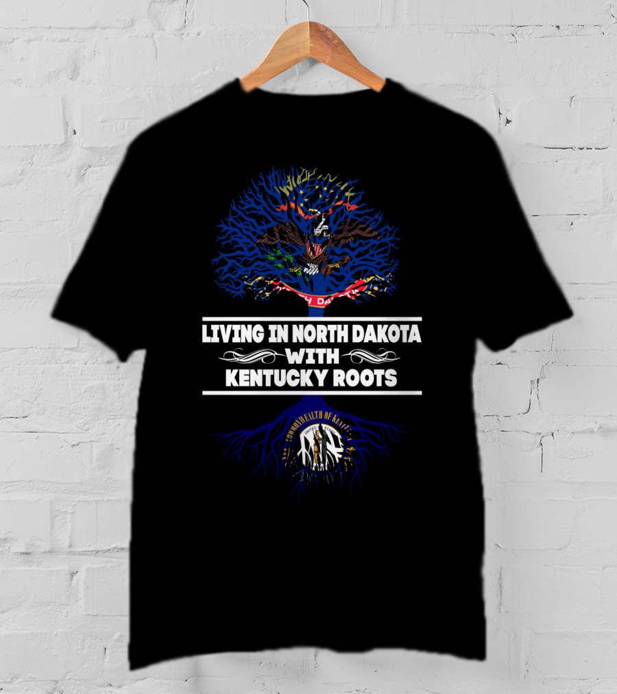 Living In North Dakota With Kentucky Roots Featuring North Dakota Flag And Kentucky State Emblem T-Shirt