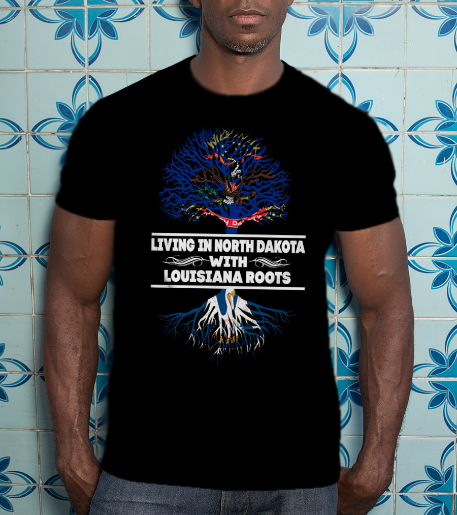 North Dakota Living With Louisiana Roots Featuring State Flags And Tree T-Shirt