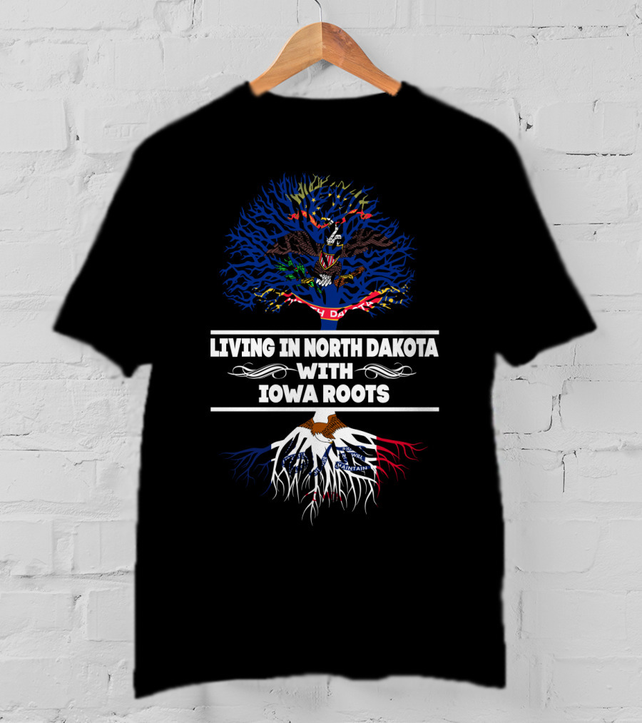 Living In North Dakota With Iowa Roots North Dakota Flag Tree With Iowa State Roots T-Shirt