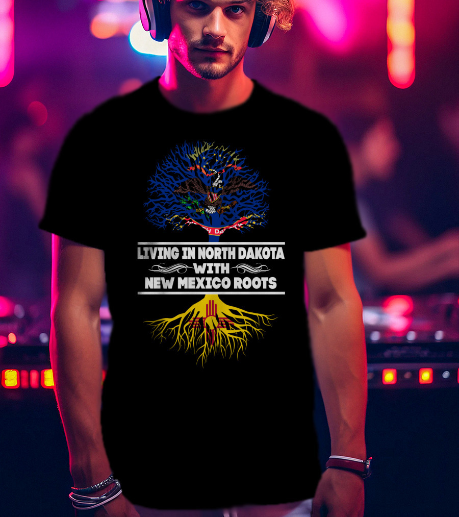 Living In North Dakota With New Mexico Roots Flag Tree T-Shirt