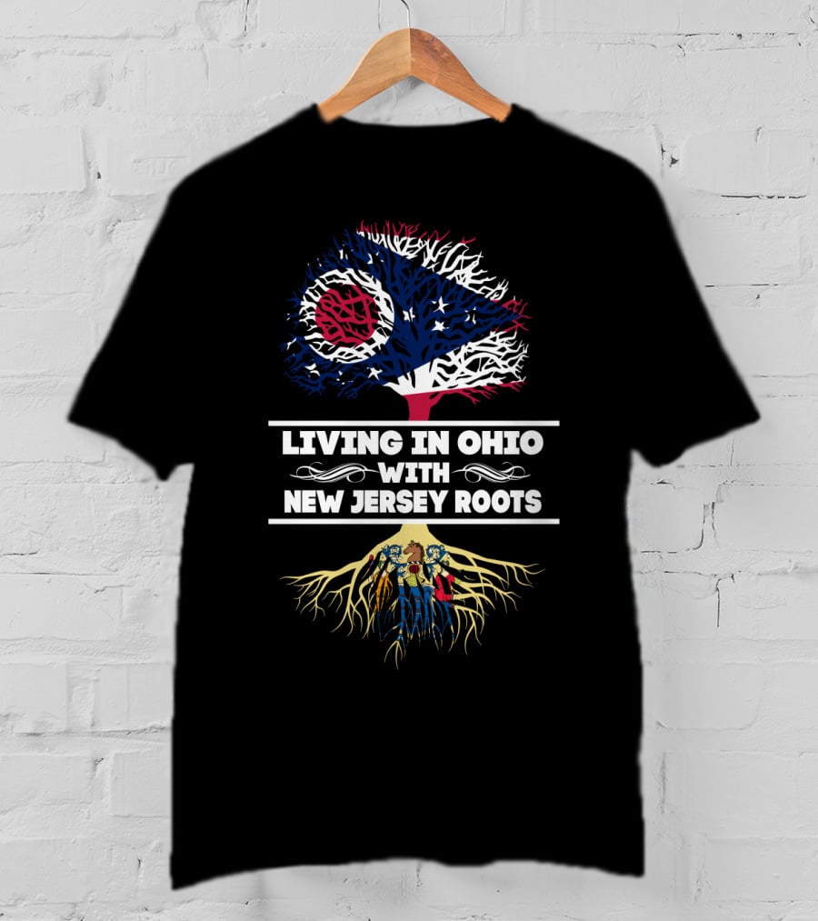 Living In Ohio With New Jersey Roots And Ohio State Flag Tree And People With New Jersey Roots T-Shirt
