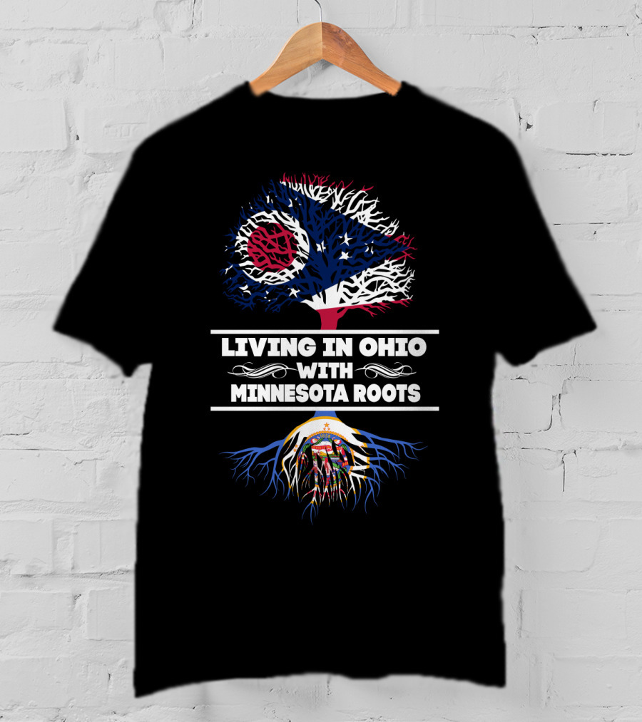 Living In Ohio With Minnesota Roots Tree Design Featuring Ohio Flag And Minnesota Symbolism T-Shirt