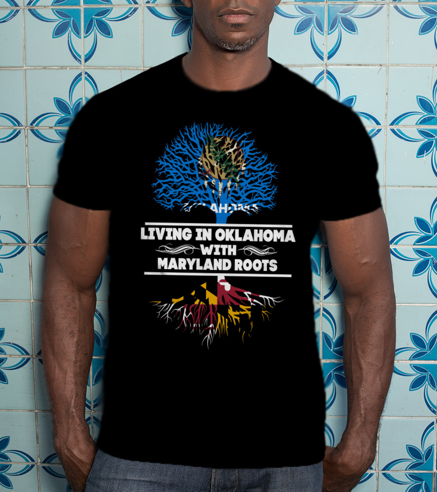 Living In Oklahoma With Deep Maryland Roots Featuring State Flags As Tree Symbolism T-Shirt