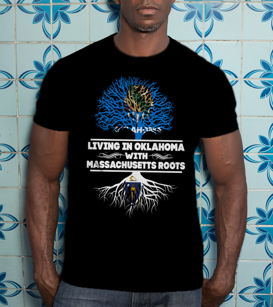Oklahoma Living With Deep Massachusetts Heritage Roots Tree T-Shirt