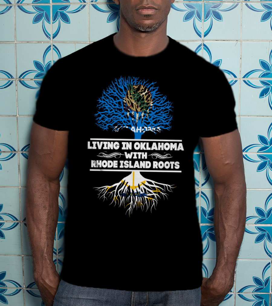 Living In Oklahoma With Deeply Intertwined RHODE ISLAND Roots And Blue Tree T-Shirt