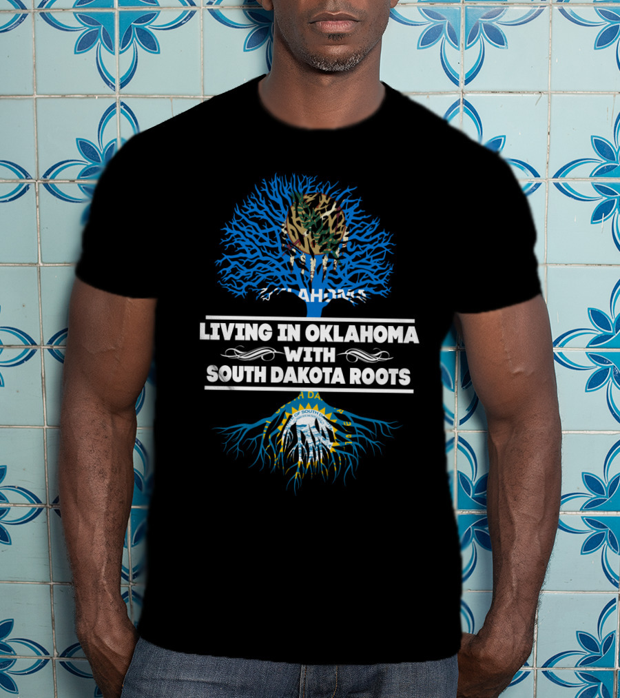 Living In Oklahoma Proudly Embracing South Dakota Roots With State Seals And Tree T-Shirt