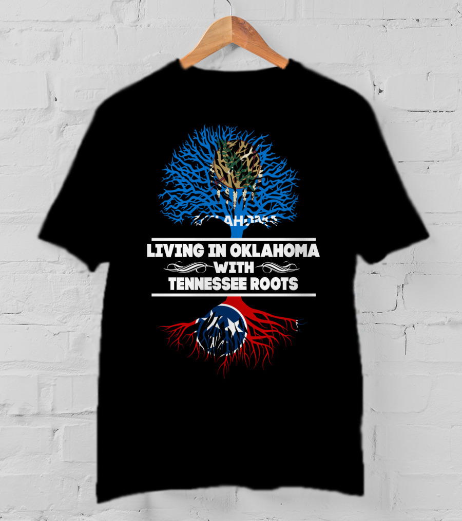 Living In Oklahoma Embracing Tennessee Heritage With State Flag Tree Symbolism T-Shirt