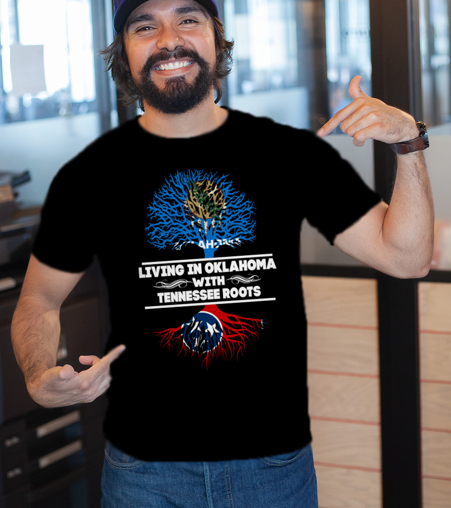 Living In Oklahoma Embracing Tennessee Heritage With State Flag Tree Symbolism T-Shirt