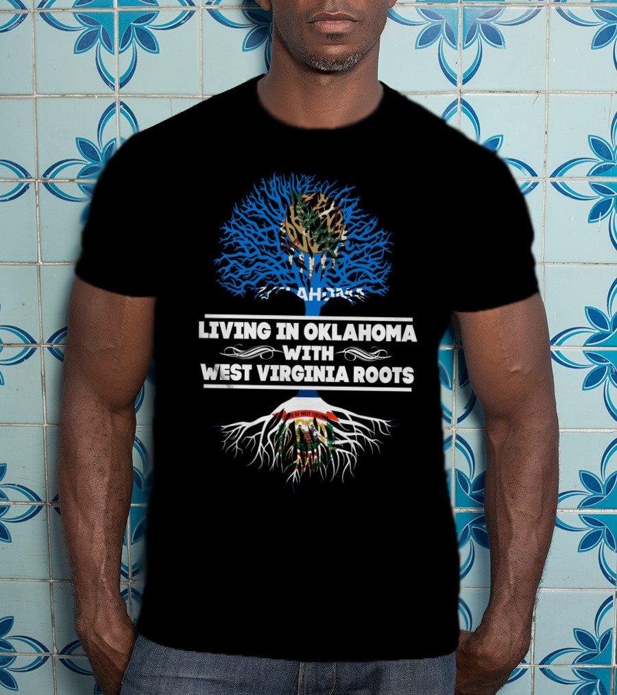 Living In Oklahoma Embracing West Virginia Heritage With Tree Symbol Featuring State Flags T-Shirt