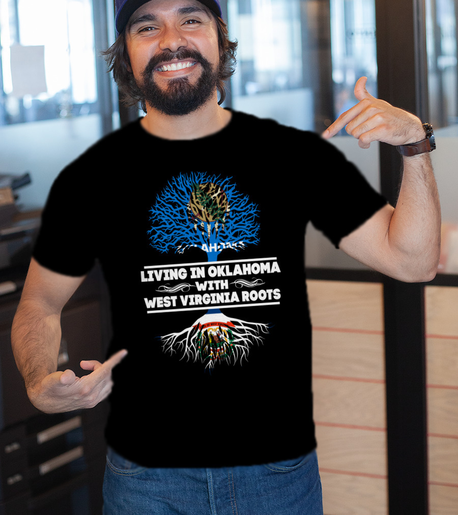 Living In Oklahoma Embracing West Virginia Heritage With Tree Symbol Featuring State Flags T-Shirt