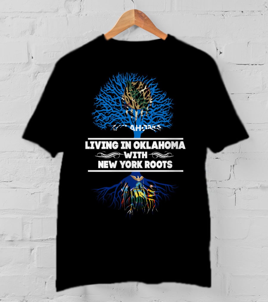 Living In Oklahoma With New York Roots Tree Design Featuring Oklahoma State Symbolism T-Shirt