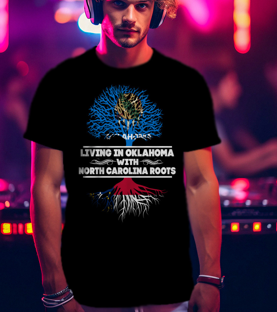 Living In Oklahoma With NORTH CAROLINA Roots Tree Design Featuring Oklahoma Flag Elements T-Shirt