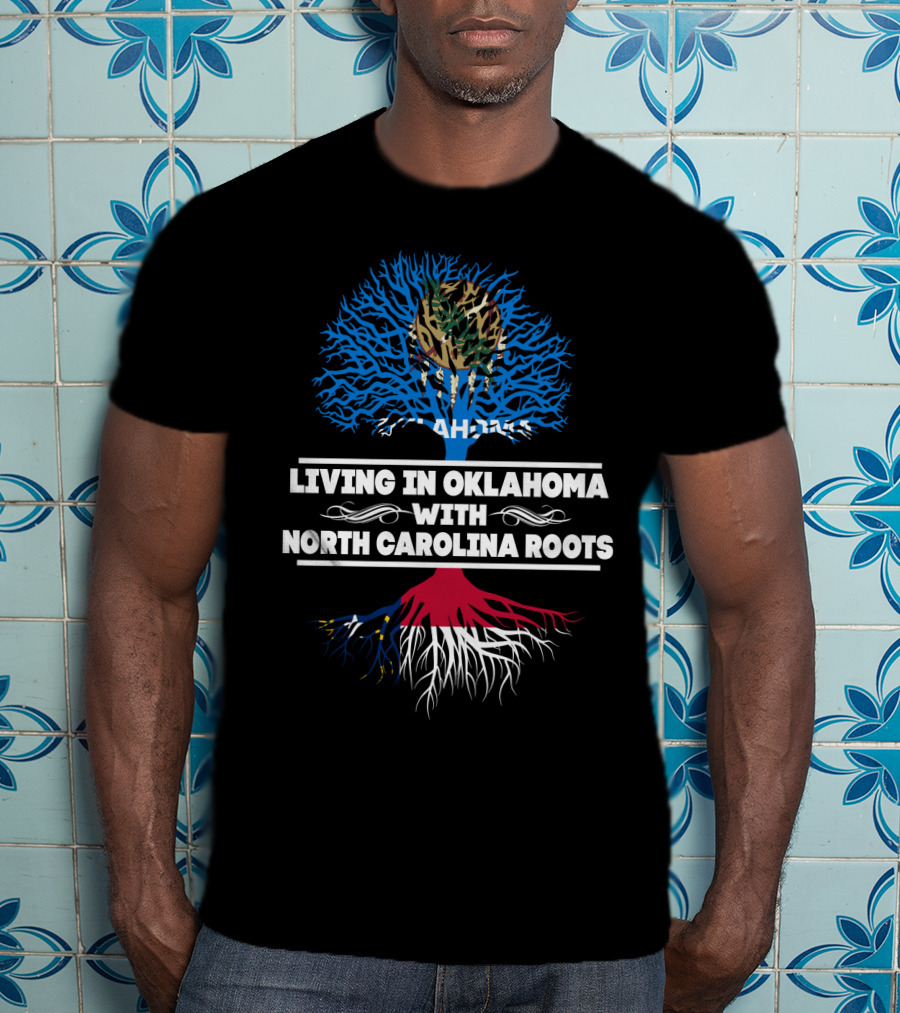 Living In Oklahoma With NORTH CAROLINA Roots Tree Design Featuring Oklahoma Flag Elements T-Shirt