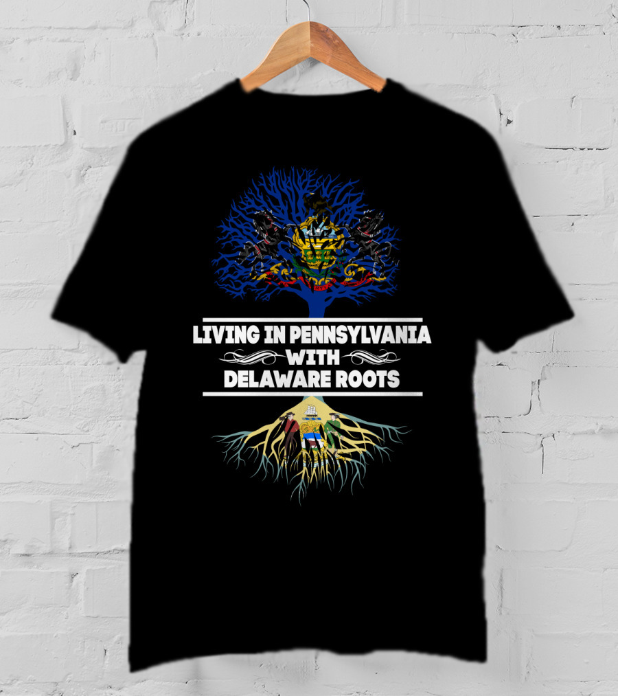 Living In Pennsylvania With Delaware Roots Pennsylvania Heritage Tree And Delaware Roots Symbols T-Shirt