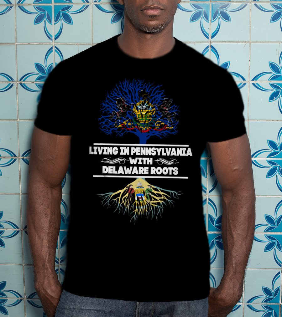Living In Pennsylvania With Delaware Roots Pennsylvania Heritage Tree And Delaware Roots Symbols T-Shirt