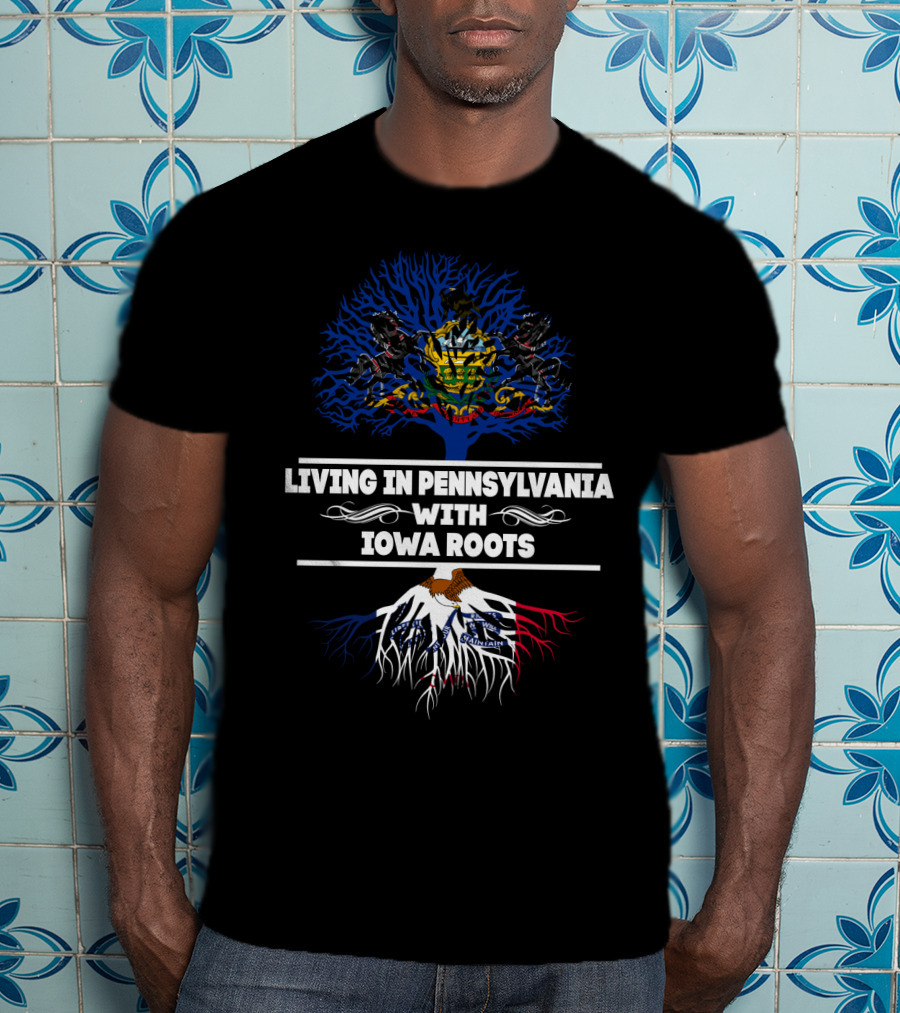 Living In Pennsylvania Embracing Iowa Roots With State Flag Tree T-Shirt