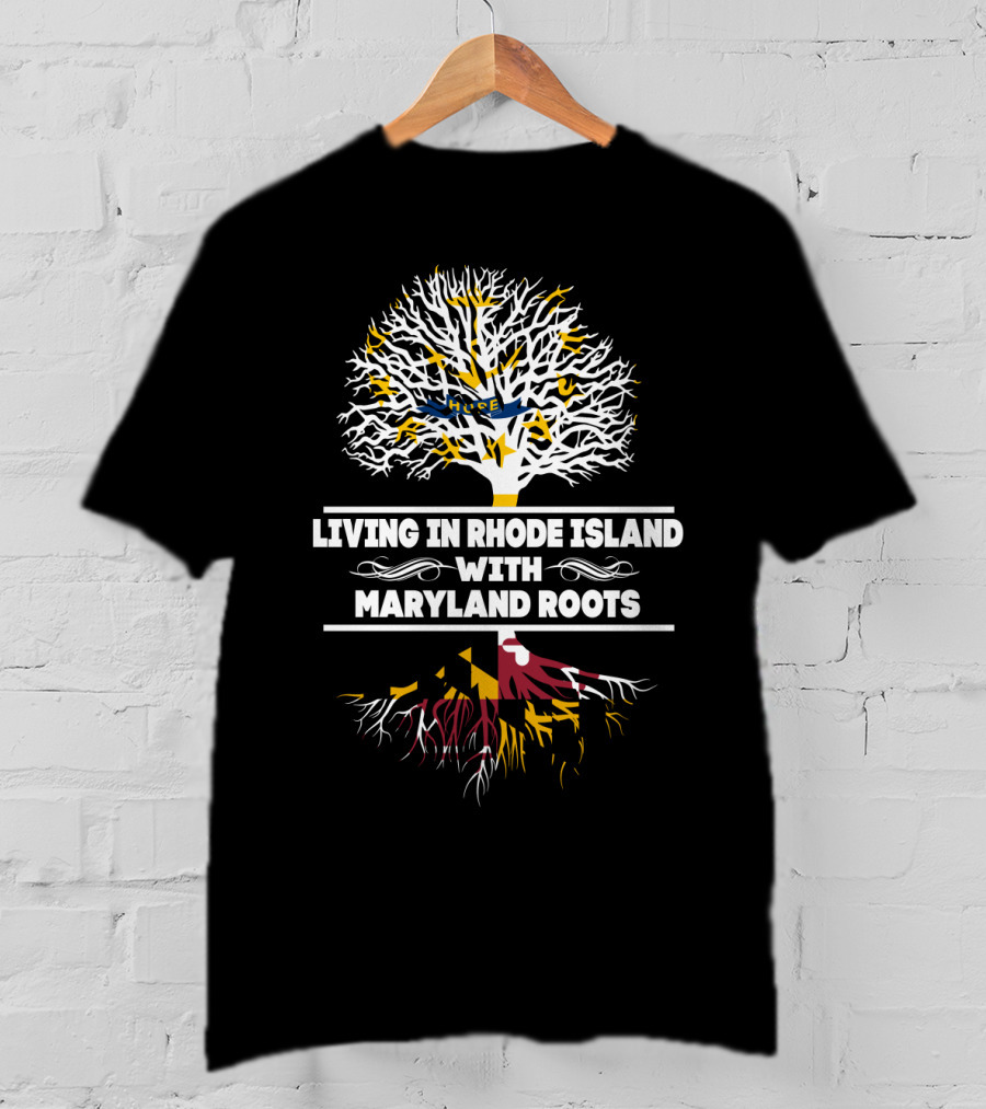 Living In Rhode Island With Strong Maryland Roots And State Flag Tree T-Shirt
