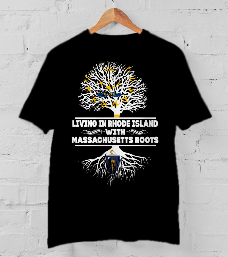 Living In Rhode Island With Proud Massachusetts Roots And Iconic Tree Symbolism T-Shirt