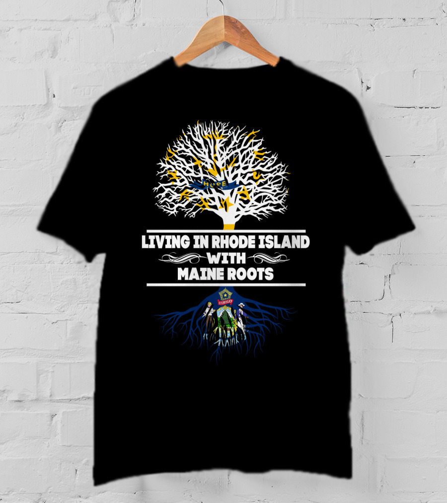 Living In Rhode Island Embracing Deep Maine Roots Tree Symbolism T-Shirt