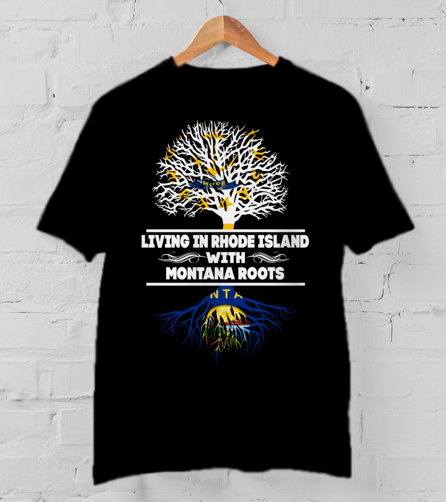 Rhode Island Living Montana Roots With Tree And State Flag T-Shirt