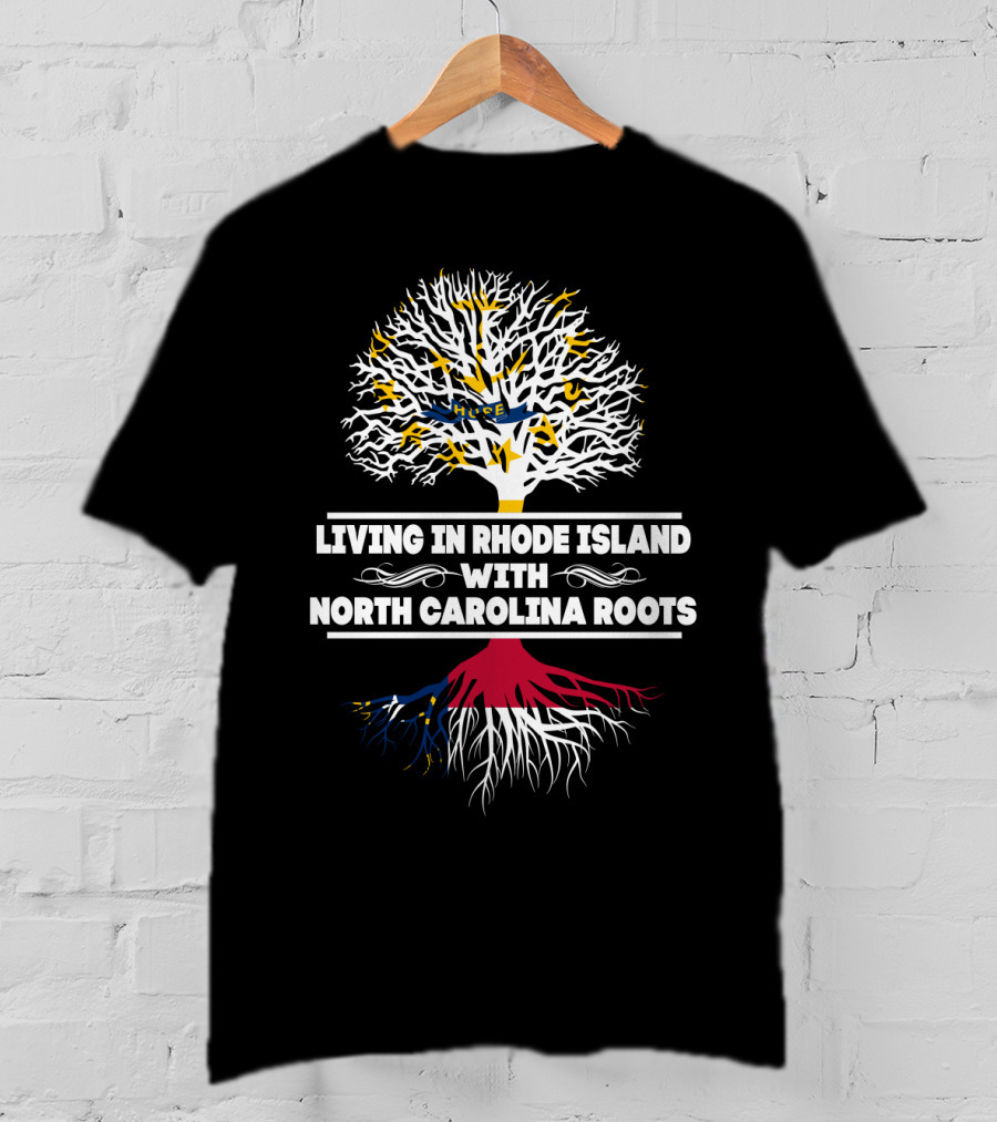 Living In Rhode Island With North Carolina Roots Tree T-Shirt