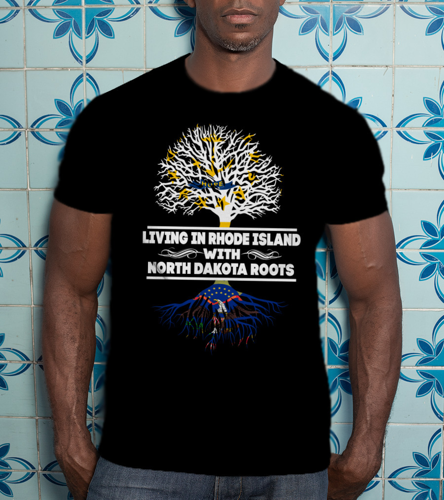 Living In Rhode Island Embracing Deep-Rooted North Dakota Heritage Tree T-Shirt