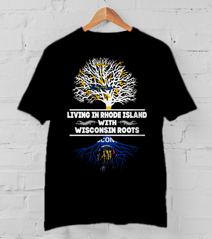 Rhode Island Living With Deep Wisconsin Roots Featuring State Flags T-Shirt