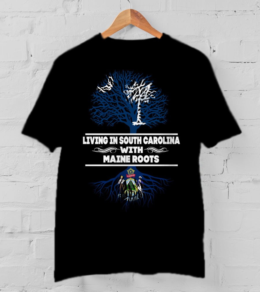 Living In South Carolina Embracing Heritage With Maine Roots Featuring State Symbols And Flags T-Shirt