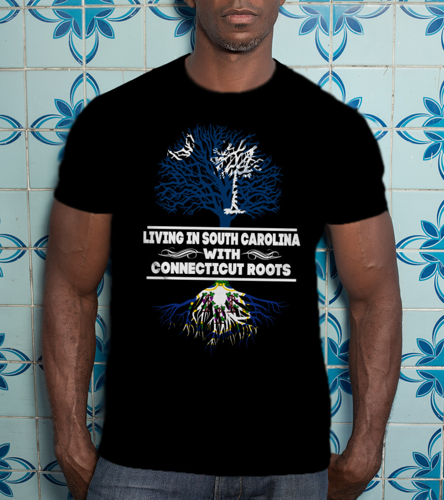 Living In South Carolina With Connecticut Roots Tree Background T-Shirt