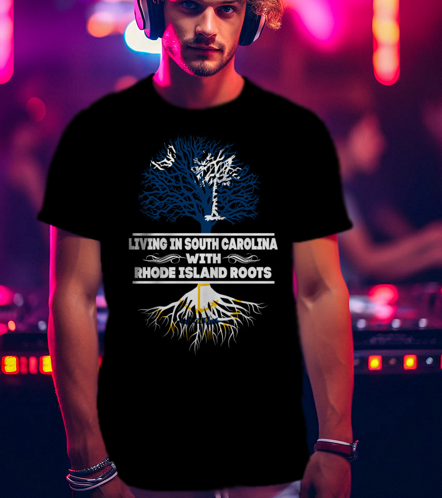 Living In South Carolina With Rhode Island Roots Tree Graphic T-Shirt