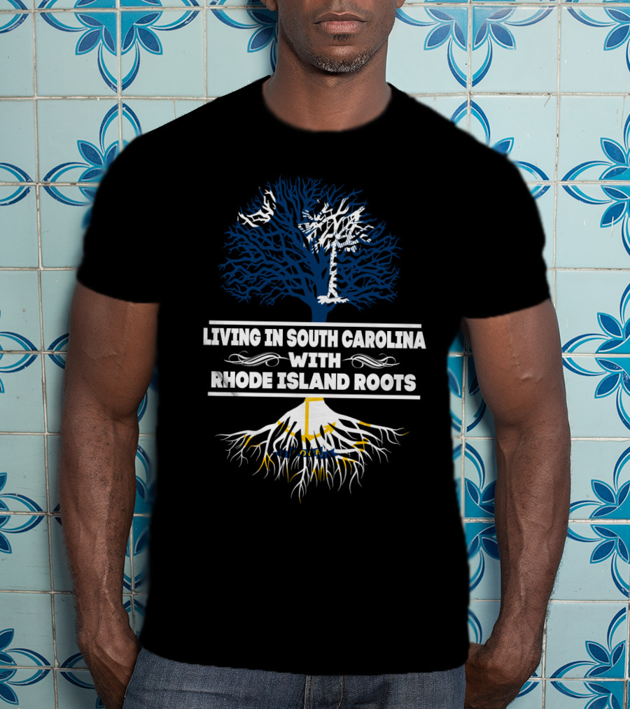 Living In South Carolina With Rhode Island Roots Tree Graphic T-Shirt