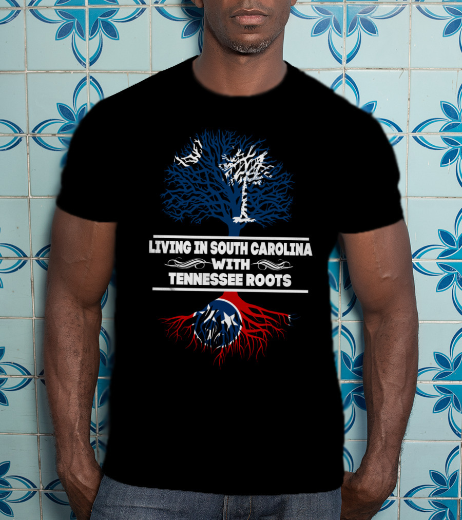 Living In South Carolina With Tennessee Roots Blue Tree Palmetto Red Roots Stars T-Shirt