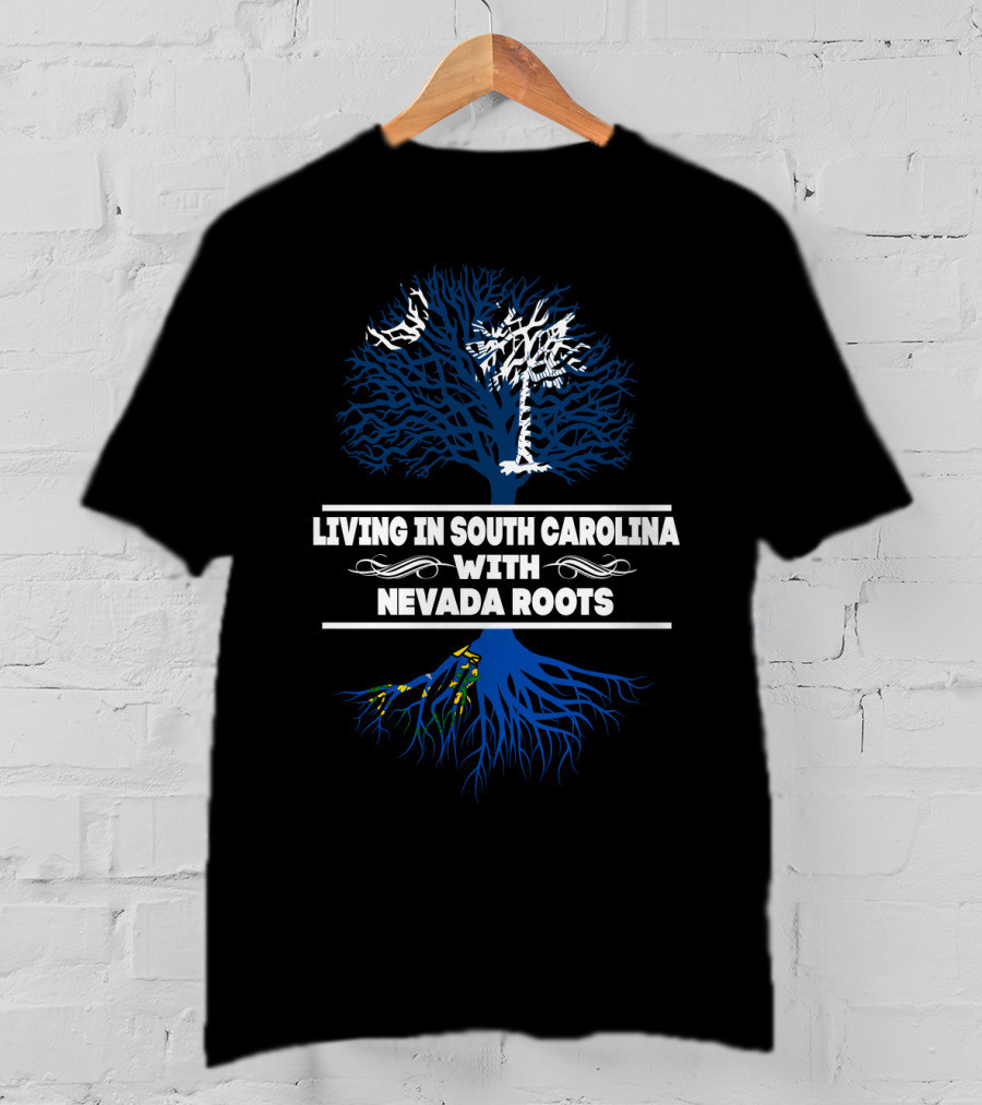 Living In South Carolina With Nevada Roots Tree Design Featuring Palmetto Symbol And Blue Roots T-Shirt