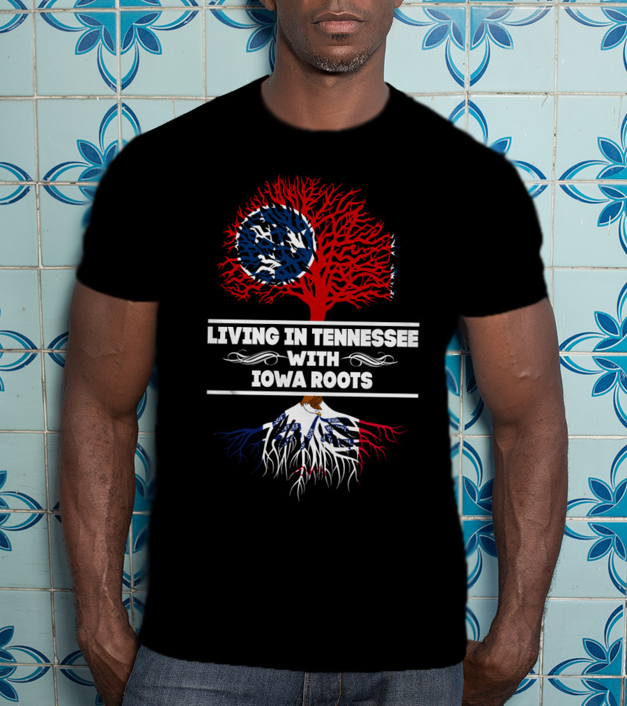Living In Tennessee With Iowa Roots Tree Design Featuring State Flag Elements T-Shirt