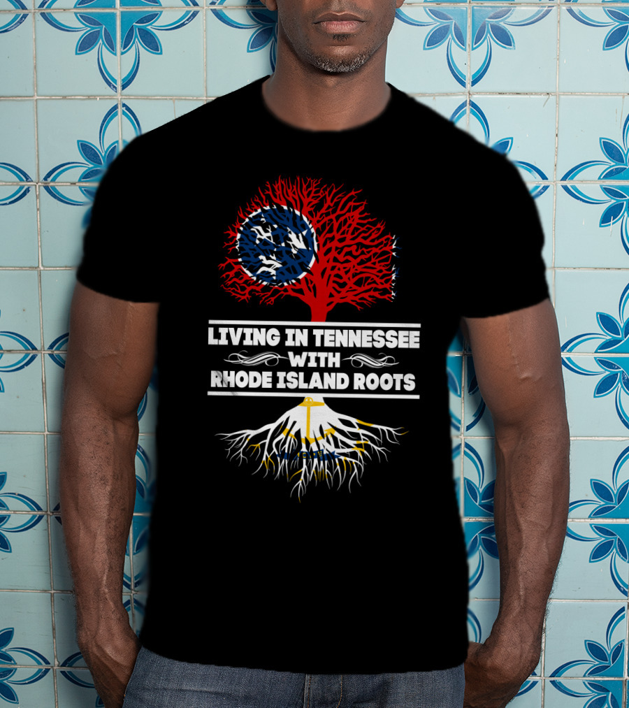 Living In Tennessee With Rhode Island Roots Tree Design Featuring Tennessee Flag And Rhode Island Anchor T-Shirt
