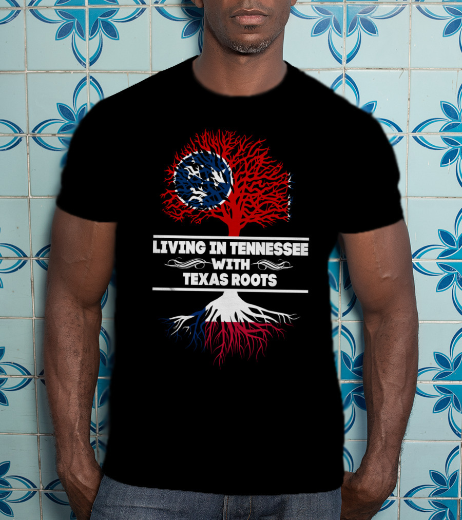Tennessee Living With Deep Texas Roots And State Symbols T-Shirt
