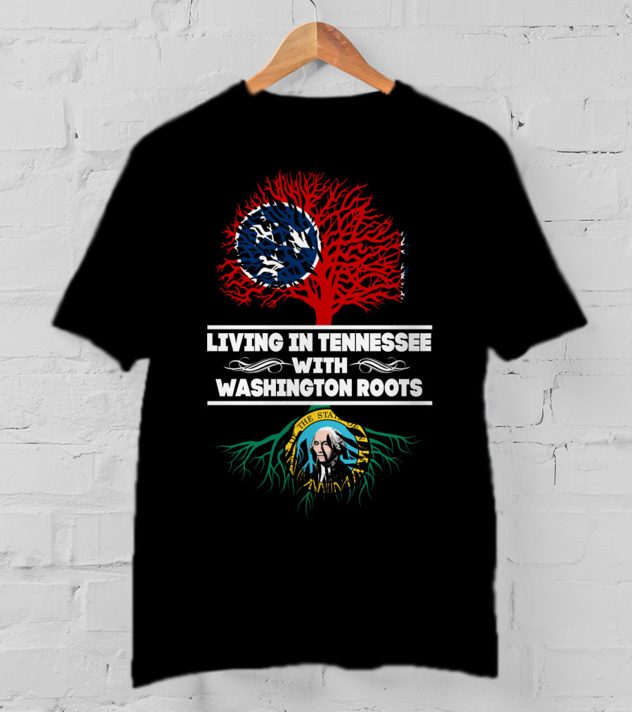 Living In Tennessee With Washington Roots Featuring Tennessee Flag Tree And Washington State Seal Roots T-Shirt